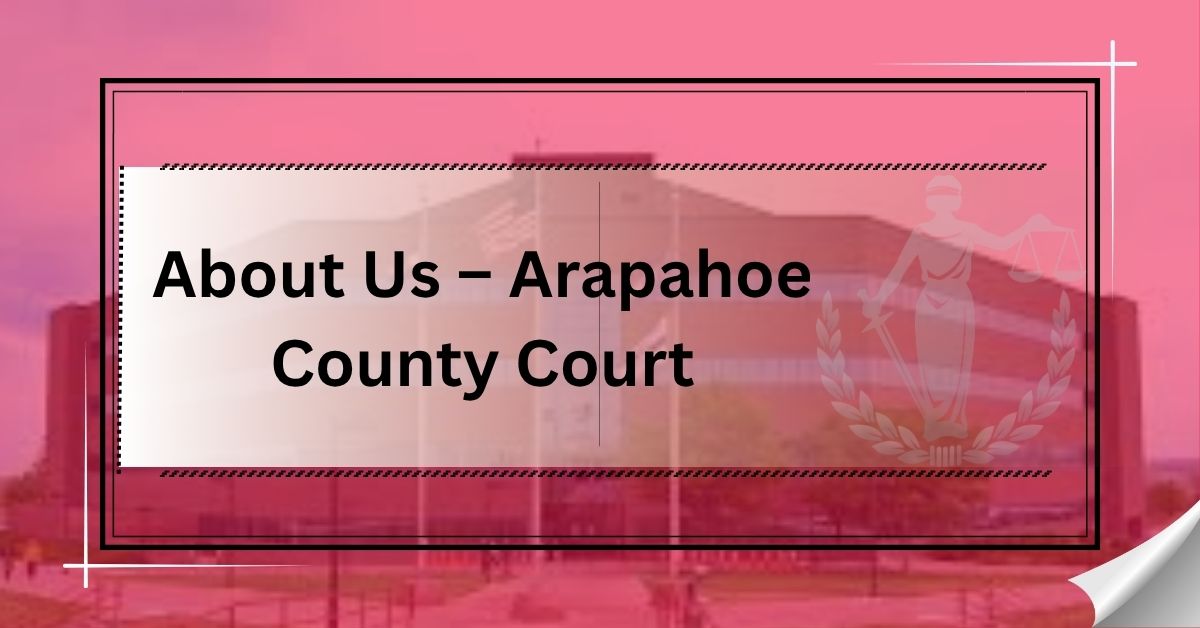 About Us – Arapahoe County Court