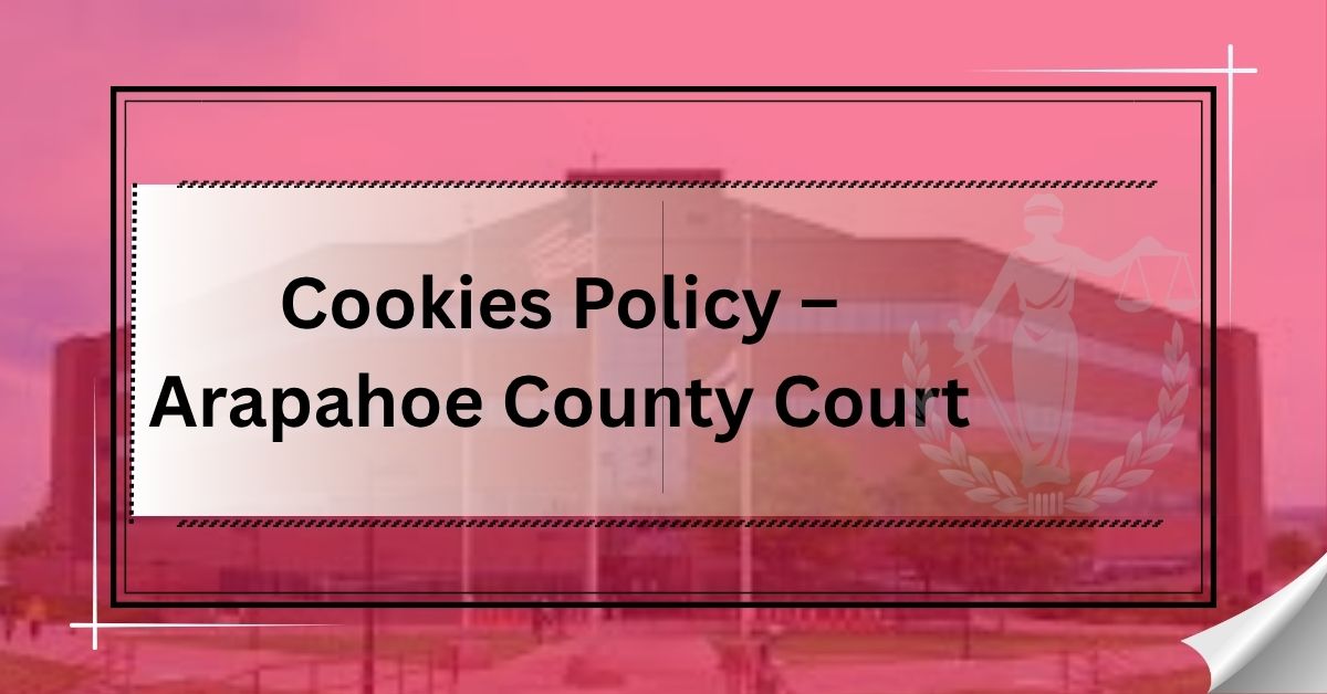 Cookies Policy – Arapahoe County Court