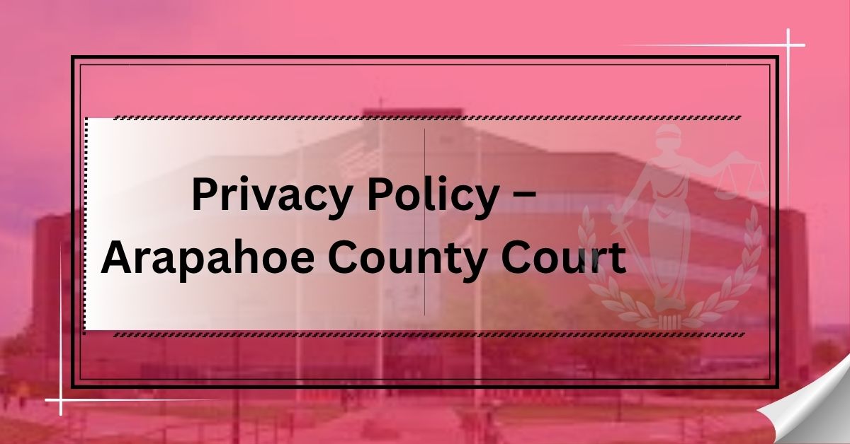 Privacy Policy – Arapahoe County Court